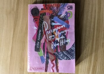 Perempuan yang Menangis Kepada Bulan Hitam Ceritakan Ketangguhan Perempuan