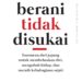 Buku “Berani Tidak Disukai”, Temukan Bahagia Tanpa Perlu Diakui